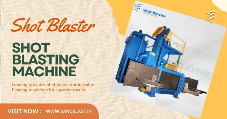 Best Shot Blasting Machine for Plate Blasting – Available Now Online