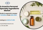 Rising Demand in North America Personal Care Specialty Ingredients Market: Key Insights