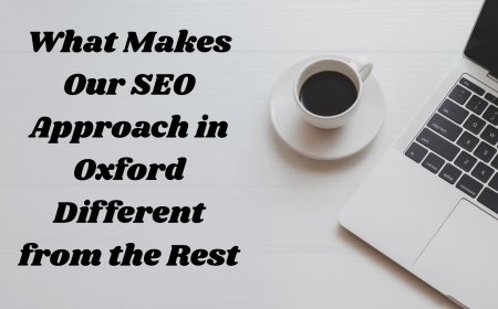 What Makes Our SEO Approach in Oxford Different from the Rest