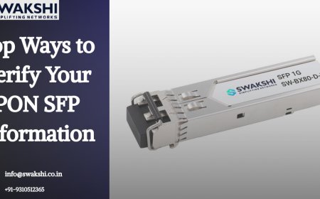 Top Ways to Verify Your PON SFP Information