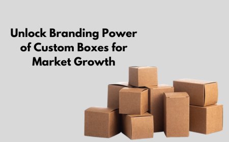 Unlock Branding Power of Custom Boxes for Market Growth