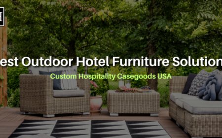 Best Outdoor Hotel Furniture Solutions | Custom Hospitality Casegoods USA