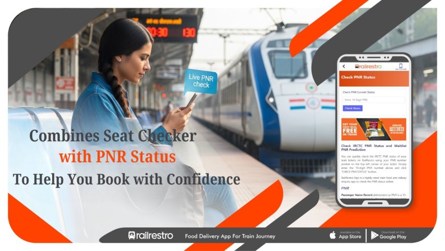 RailRestro Seat Availability Checker: Combine with PNR Status for Better Booking Decisions