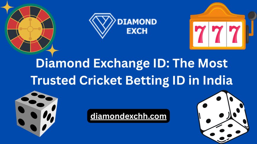 Diamond Exchange ID: Most Trusted Cricket Betting ID in India