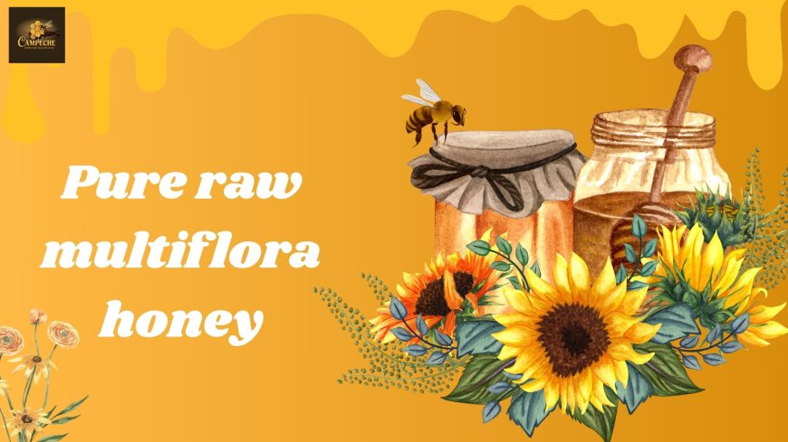 Pure Raw Multiflora Honey: Nature’s Sweetest Superfood